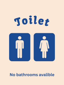 Everyone's worst nightmare--no bathroom when you need one! 