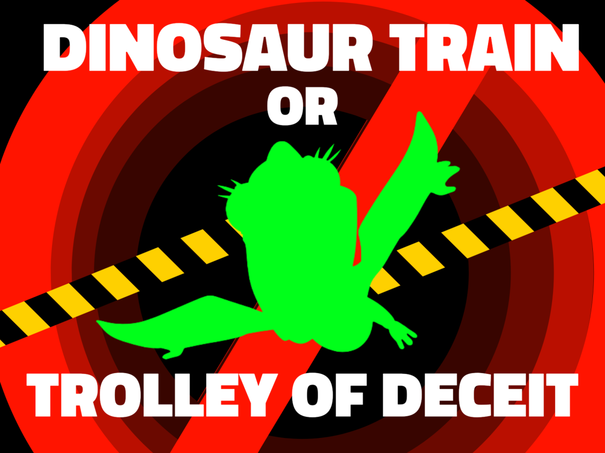 Dinosaur Train or Trolly of Deceit?
